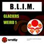 Glaciers / Weird 1