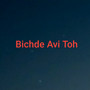 Bichde Avi Toh