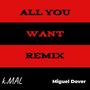 ALL YOU WANT (feat. Miguel Dover) [REMIX]