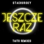 Jeszcze Raz (TAITO Remixes)