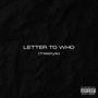 Letter To Who (Freestyle) [Explicit]