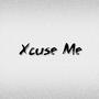 Xcuse Me (Explicit)