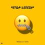 STOP DISSIN (feat. Munna) [Explicit]