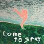 Come to Stay (Explicit)