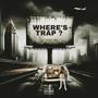 Where's Trap ? (Explicit)