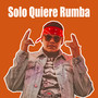 Solo Quiere Rumba