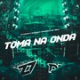 TOMA NA ONDA (Explicit)