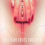 Love Who Loves You Back