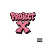 PROJECT X (Explicit)
