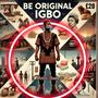 Be Original Igbo (feat. SliQue)