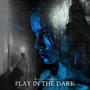 Play in the Dark