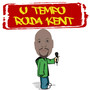 U Tempo Roda Kent (Explicit)