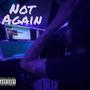 Not Again (Explicit)