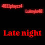 Late night (Feat lulmylo48# RICHMOND Babydoitz) [Explicit]