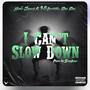 Cant slow down (feat. 38 dezzie, Bro Bro, Produce by sayyduke & Executive producer C-Lov3) [Explicit]