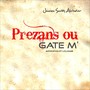 Prezans Ou Gate M'