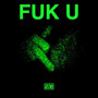 FUK U (Explicit)