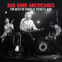 Bar Band Americanus: The Best of Charlie Pickett and…