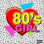 80's Girl (Explicit)