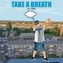 Take A Breath (Explicit)