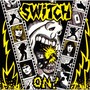 Switch On!