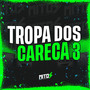 Tropa Dos Careca 3 (Explicit)