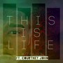 This Is Life (feat. Courtney John)
