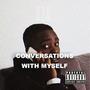 Conversations with Myself (Explicit)