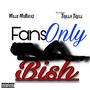 Fans Only Bish (feat. Trilla Trell) [Explicit]