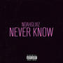 Never Know (Explicit)