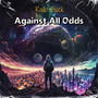 Against All Odds (Explicit)