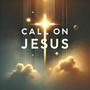 Call On Jesus (feat. Montel Moore)