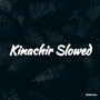 Kinachir Slowed