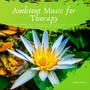 Ambient Music for Therapy (Deep Sleep, Spa, Healing, Relaxation, Stress Relief, Meditation Music)