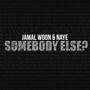 Somebody Else (feat. Naye)