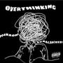 Overthinking (feat. IsaacJacuzzi) [Explicit]