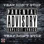 Trap Don't Stop (Explicit)