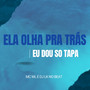 ELA OLHA PRA TRÁS EU DOU SO TAPA (Explicit)