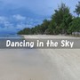 Dancing in the Sky