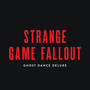Strange Game Fallout