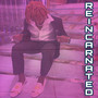 Reincarnated (Explicit)