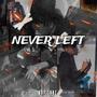 NEVER LEFT (Explicit)