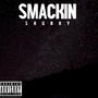 SMACKIN (feat. Rayizz & YMKNEZZ) [Explicit]