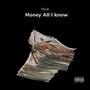 Money All I Know (Explicit)