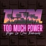 Too Much Power (Remixes)