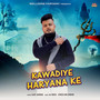 Kawadiye Haryana Ke