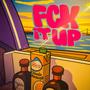 Fck It Up (Explicit)