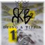 Dying & Tippin (Explicit)