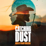 Catching Dust (Original Motion Picture Soundtrack)