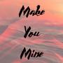 Make You Mine (feat. Einricco)